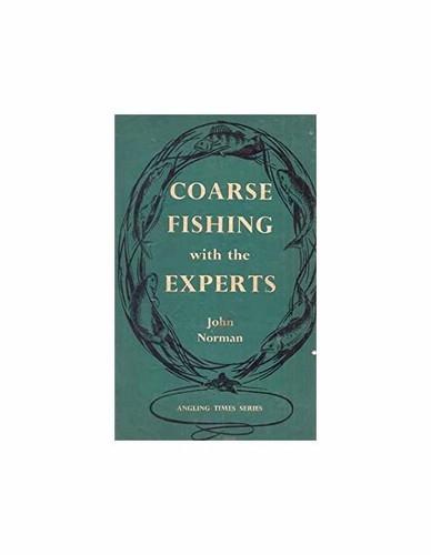 COARSE FISHING WITH THE EXPERTS. By John Norman., Norman (John). (b. 1919)., Ver - 第 1/1 張圖片