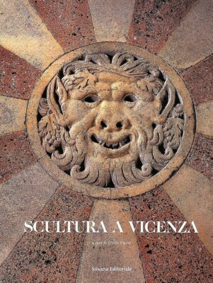 Scultura a Vicenza - Silvana Editoriale Milano 1999