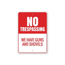 NO Trespassing: We Have Guns and Shovels, Warning Sign, Funny Yard Aluminum Sign