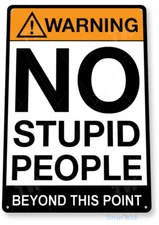 TIN SIGN Warning No Stupid People Caution Metal Store Shop Bar Room A671