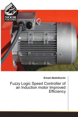 Emad Abdelkarim | Fuzzy Logic Speed Controller of an Induction motor Improved...