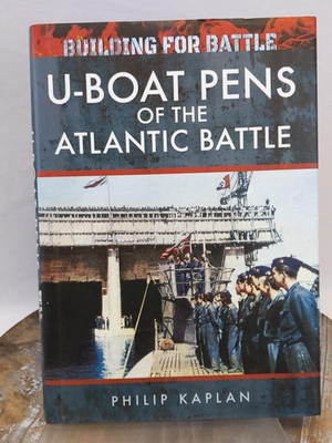 #ad Building for Battle: U Boat Pens of the Atlantic Battle by Philip Kaplan HCDJ $25.50