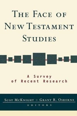 The Face of New Testament Studies: A Survey of Recent Research by Scot McKnight 