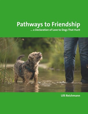 Pathways to Friendship ... A Declaration of Love to Dogs That Hunt Reichmann