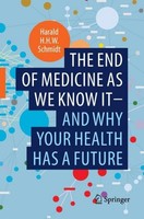 The End Of Medicine As We Know It - And Why Your Health Has A Future Harald H. H