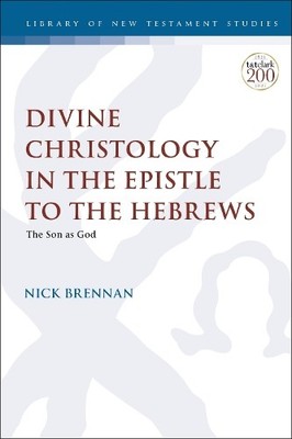 Nick Brennan Divine Christology in the Epistle to the Hebrews (Taschenbuch)