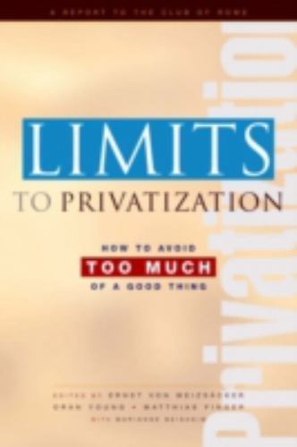 Limits to Privatization : How to Avoid Too Much of a Good Thing - a Report to...