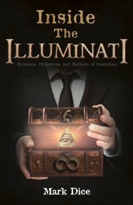 Inside the Illuminati: Evidence, Objectives, and Methods  - VERY GOOD