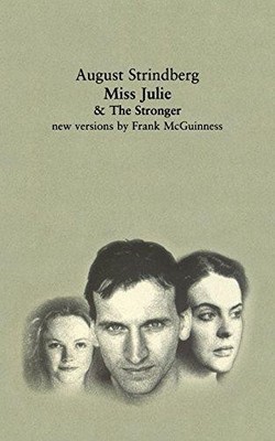 Miss Julie and The Stronger: Two Plays - McGuinness, August