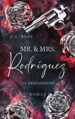 Mr. & Mrs. Rodríguez - Die Entscheidung | J. G. Rose | deutsch