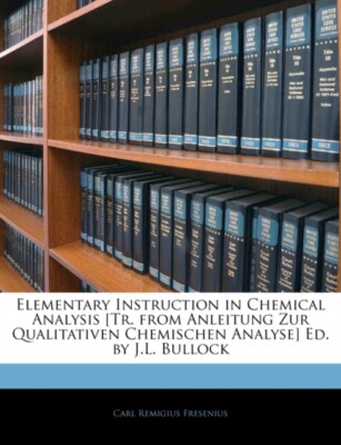 Fresenius - Elementary Instruction in Chemical Analysis [Tr. from Anle - T555z