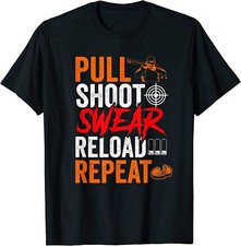 NEW! Pull Shoot Swear Reload Repeat Skeet Shooting Trap T-Shirt - MADE IN USA♪