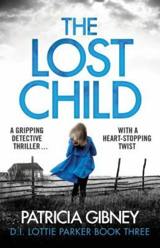 The Lost Child: A gripping detective thriller with a heart-stopping twist, Br...