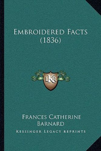 Embroidered Facts by Frances Catherine Barnard (2010, Trade Paperback ...