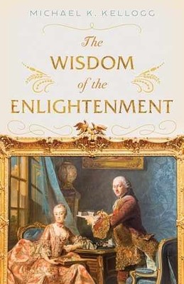 The Wisdom of the Enlightenment - Hardcover, by Kellogg Michael K. - Very Good