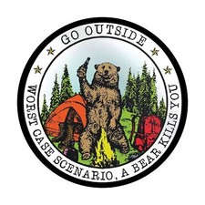 Go Outside Worst Case Scenario A Bear Kills You Vinyl Decal Sticker - Car Tru...