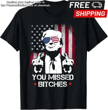 You Missed Bitches Donald Trump 2024 Survived At PA Rally Unisex T-Shirt