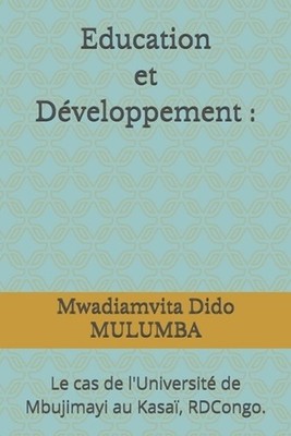 Education et Dveloppement: Le cas de l'Universit? de Mbujimayi au Kasa?, RDCongo