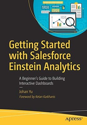 Getting Started with Salesforce Einstein Analytics: A Beginner s