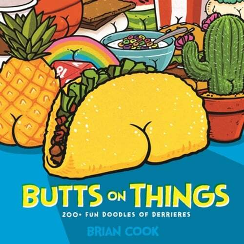 Butts on Things: 200+ Fun Doodles of Derrieres by Brian Cook: Used