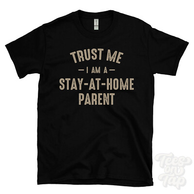 TRUST ME I AM A STAY-AT-HOME ELTERN T-SHIRT bestes lustiges tolles Geschenk