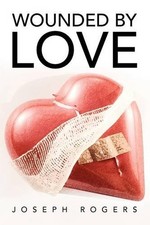 Joseph Rogers Wounded by Love (Paperback)