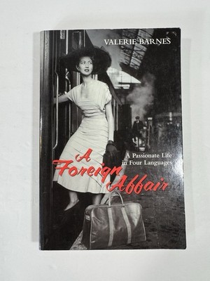 A Foreign Affair A Passionate Life in Four Languages
