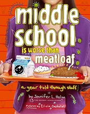 Middle School Is Worse Than Meatloa..., Holm, Jennifer 