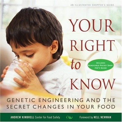 Your Right to Know: Genetic Engineering and the Secret Changes in Your Food by