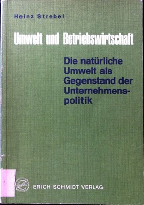 Umwelt und Betriebswirtschaft : d. natürl. Umwelt als Gegenstand d. Unternehmens