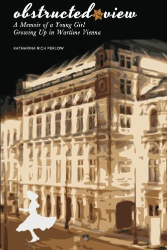 Obstructed View: A Memoir of a Young Girl Growing Up in Wartime