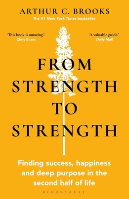 From Strength to Strength, Arthur C. Brooks