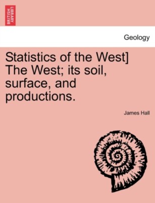 Hall - Statistics of the West The West  its soil surface and produc - X555z