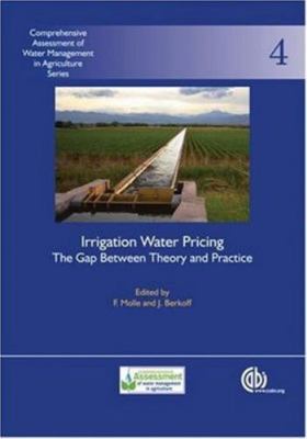 Irrigation Water Pricing: The Gap Between Theory and Practice: Comprehensive Ass