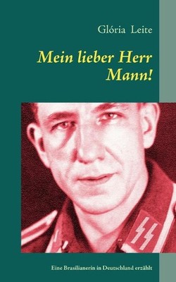 Mein lieber Herr Mann!: Eine Brasilianerin in Deutschland erz?hlt by Gloria Leit