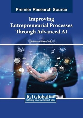 Improving Entrepreneurial Processes Through Advanced AI by Muhammad Nawaz Tunio
