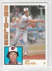 ⚾⚾1984 Topps #750 JIM PALMER Baltimore Orioles  (last Topps base card) NR-MINT⚾⚾