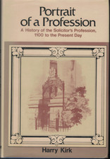 Portrait of a Profession - History of Solicitor's 1100 to Present Day ; by Kirk