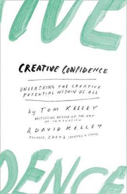 Creative Confidence: Unleashing the Creative Potential Within Us All - VERY GOOD
