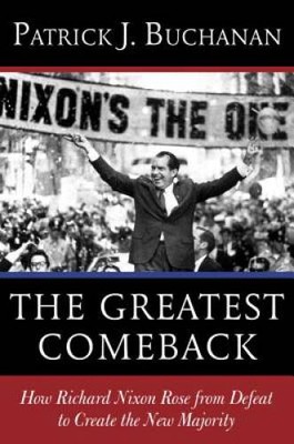 The Greatest Comeback: How Richard Nixon Rose from Defeat to Create the N - GOOD