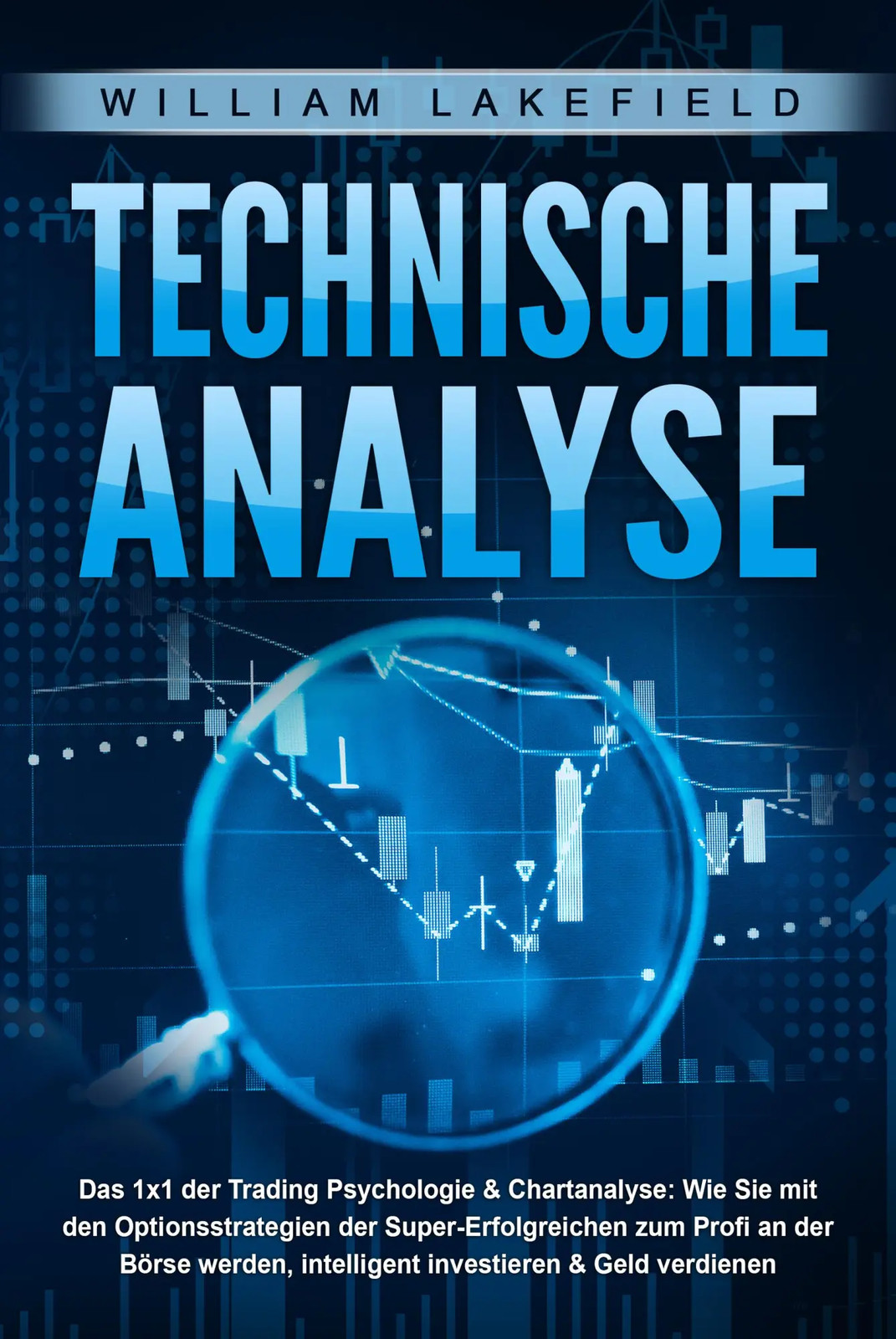 TECHNISCHE ANALYSE - Das 1x1 der Trading Psychologie & Chartanalyse: Wie Sie...