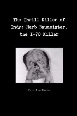 Brian Lee Tucker The Thrill Killer of Indy (Hardback) (UK IMPORT)