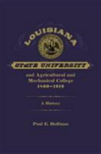 Louisiana State University and Agricultural and Mechanical College, 1860-1919...