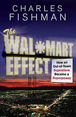 The Wal-Mart Effect : How an Out-of-Town Superstore Became a Supe