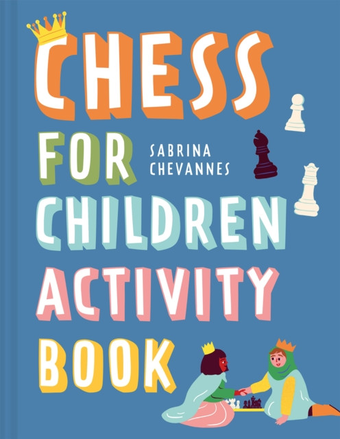 Chess For Children Activity Book by Sabrina Chevannes (Hardback Book)