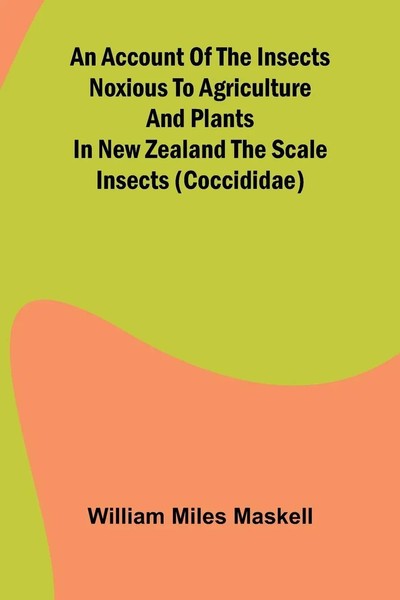 An Account Of The Insects Noxious To Agriculture And Plants In New Zealand...-image