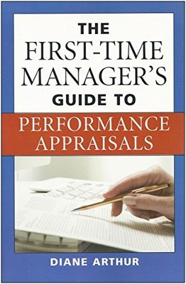 The First-Time Manager's Guide to Per..., Arthur, Diane