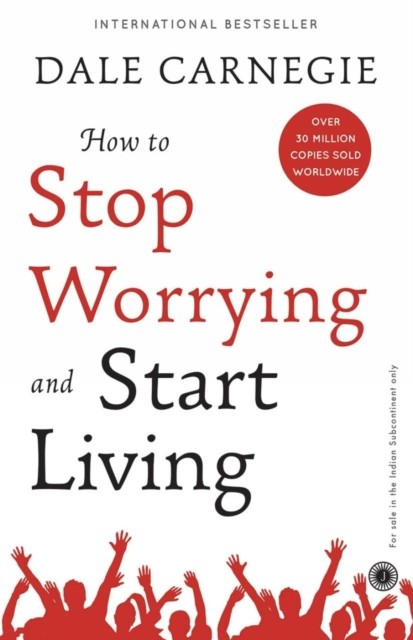 How to Stop Worrying and Start Living by Dale Carnegie (Paperback Book)