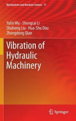 Vibration of Hydraulic Machinery, Hardcover by Wu, Yulin; Li, Shengcai; Liu, ...