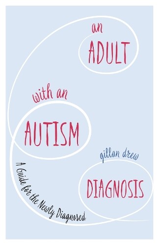 Gillan Drew An Adult with an Autism Diagnosis (Tascabile)